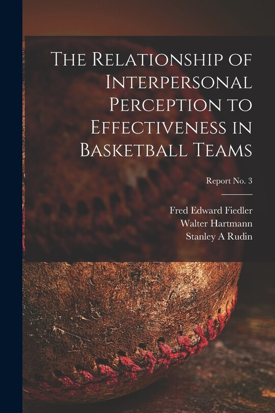 Couverture_The Relationship of Interpersonal Perception to Effectiveness in Basketball Teams; report No. 3