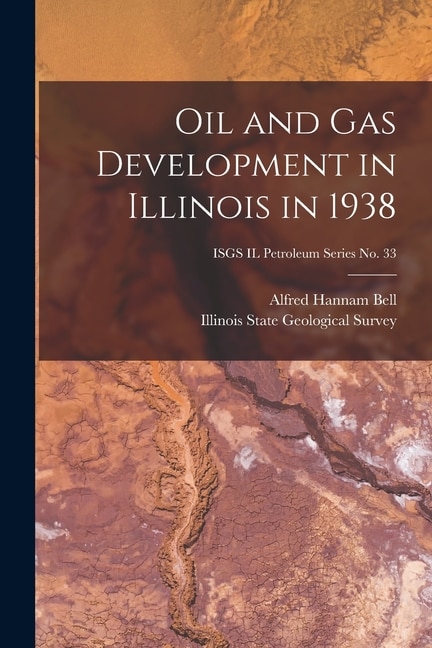Front cover_Oil and Gas Development in Illinois in 1938; ISGS IL Petroleum Series No. 33