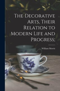 Front cover_The Decorative Arts, Their Relation to Modern Life and Progress;