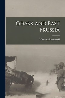 Gdask and East Prussia