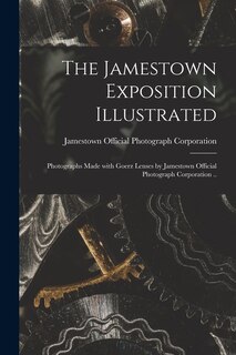 Front cover_The Jamestown Exposition Illustrated; Photographs Made With Goerz Lenses by Jamestown Official Photograph Corporation ..