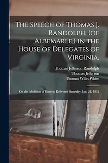 Front cover_The Speech of Thomas J. Randolph, (of Albemarle, ) in the House of Delegates of Virginia,