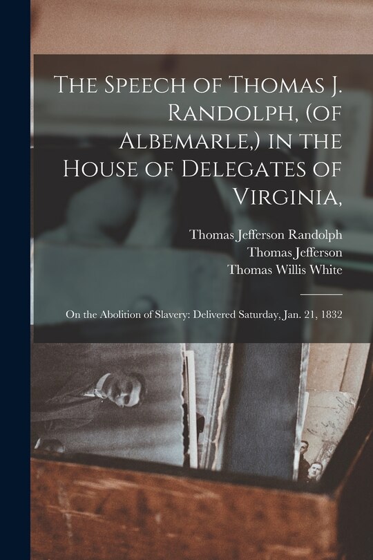 Front cover_The Speech of Thomas J. Randolph, (of Albemarle, ) in the House of Delegates of Virginia,