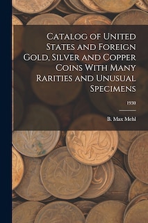 Couverture_Catalog of United States and Foreign Gold, Silver and Copper Coins With Many Rarities and Unusual Specimens; 1930