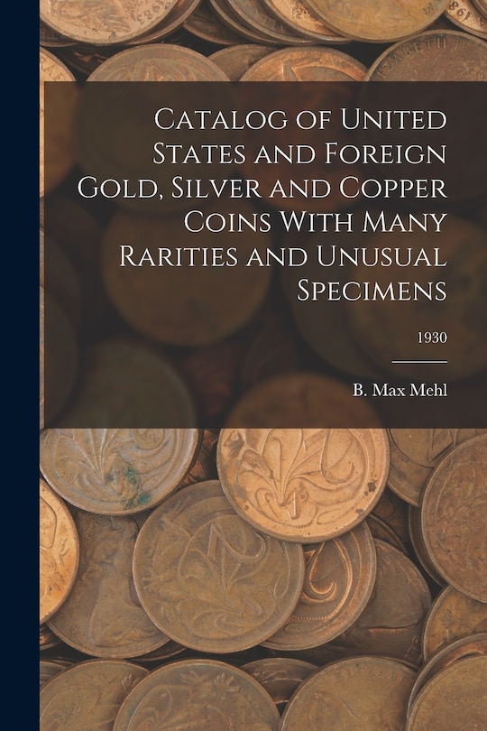 Couverture_Catalog of United States and Foreign Gold, Silver and Copper Coins With Many Rarities and Unusual Specimens; 1930