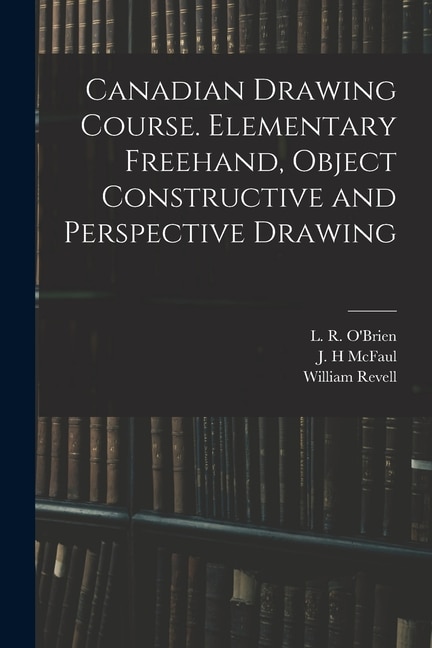 Couverture_Canadian Drawing Course. Elementary Freehand, Object Constructive and Perspective Drawing