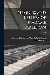 Front cover_Memoirs and Letters of Madame Malibran; v.1