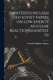 Front cover_(Sanitized)Unclassified Soviet Papers on Low-Energy Nuclear Reactions(sanitized)