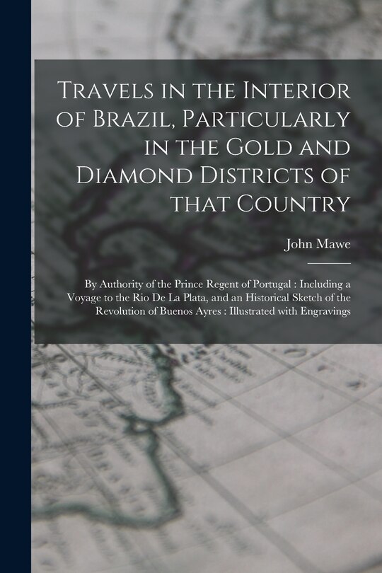 Front cover_Travels in the Interior of Brazil, Particularly in the Gold and Diamond Districts of That Country