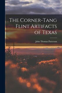 Couverture_The Corner-tang Flint Artifacts of Texas