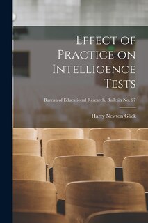 Front cover_Effect of Practice on Intelligence Tests; Bureau of educational research. Bulletin no. 27
