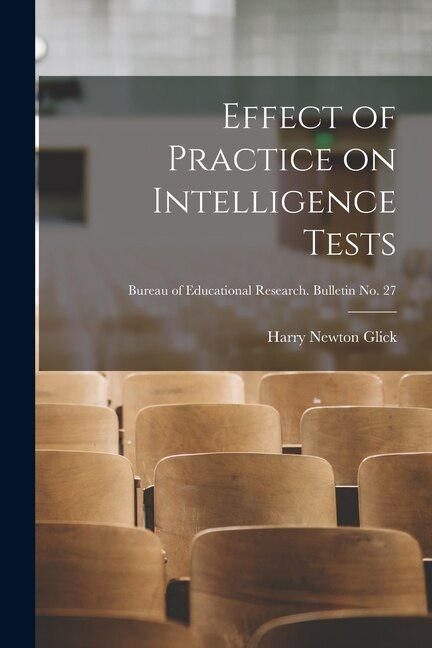 Front cover_Effect of Practice on Intelligence Tests; Bureau of educational research. Bulletin no. 27