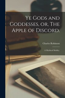 Front cover_Ye Gods and Goddesses, or, The Apple of Discord.