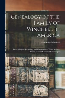 Couverture_Genealogy of the Family of Winchell in America; Embracing the Etymology and History of the Name, and the Outlines of Some Collateral Genealogies