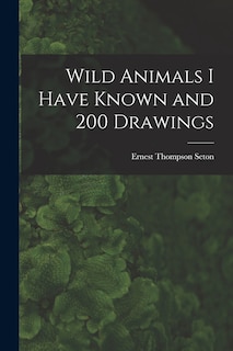 Couverture_Wild Animals I Have Known and 200 Drawings [microform]