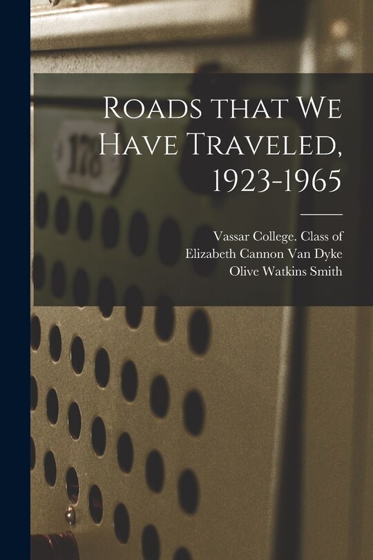 Front cover_Roads That We Have Traveled, 1923-1965