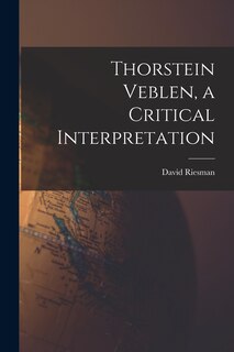 Front cover_Thorstein Veblen, a Critical Interpretation