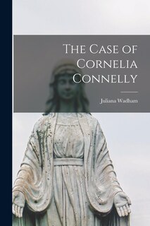 Front cover_The Case of Cornelia Connelly