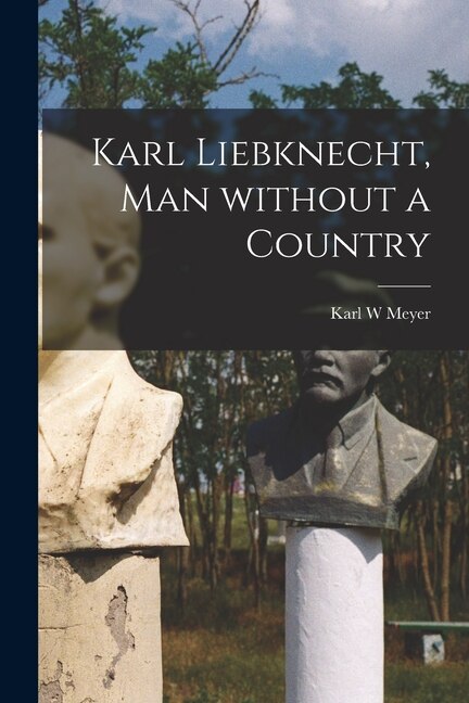 Couverture_Karl Liebknecht, Man Without a Country
