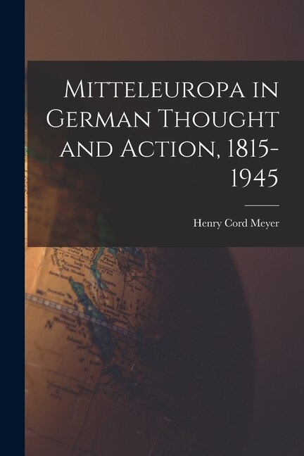 Front cover_Mitteleuropa in German Thought and Action, 1815-1945
