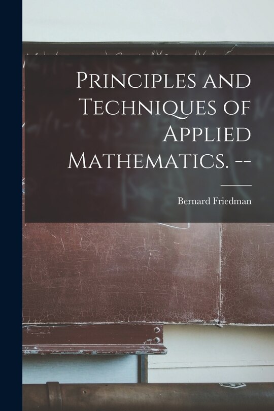 Front cover_Principles and Techniques of Applied Mathematics. --