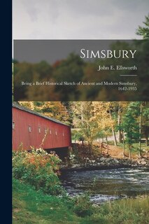 Front cover_Simsbury; Being a Brief Historical Sketch of Ancient and Modern Simsbury, 1642-1935