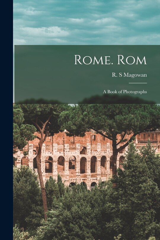 Front cover_Rome. Rom; a Book of Photographs