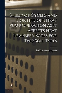 Couverture_Study of Cyclic and Continuous Heat Pump Operation as It Affects Heat Transfer Rates for Two Soil Types
