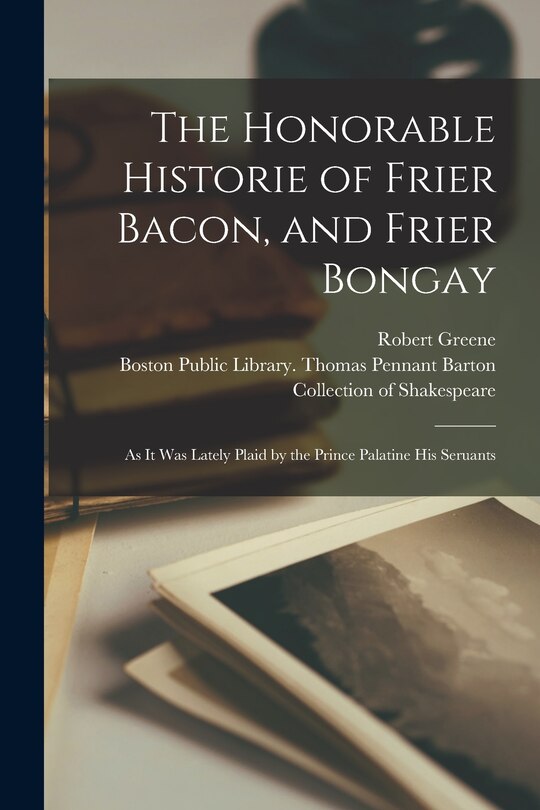 Couverture_The Honorable Historie of Frier Bacon, and Frier Bongay