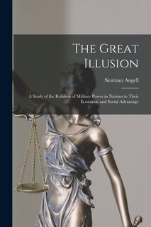Front cover_The Great Illusion [microform]; a Study of the Relation of Military Power in Nations to Their Economic and Social Advantage