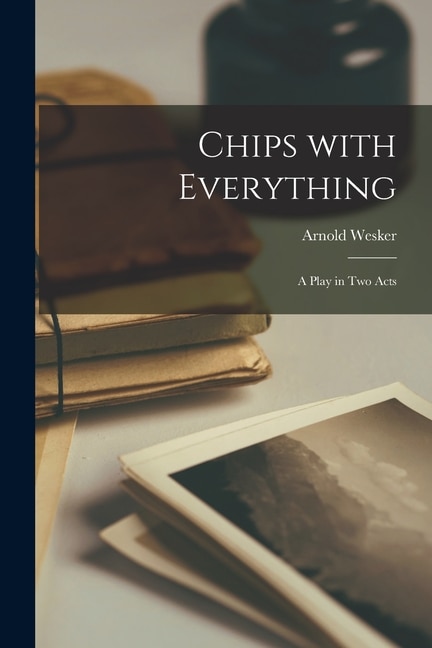 Couverture_Chips With Everything; a Play in Two Acts