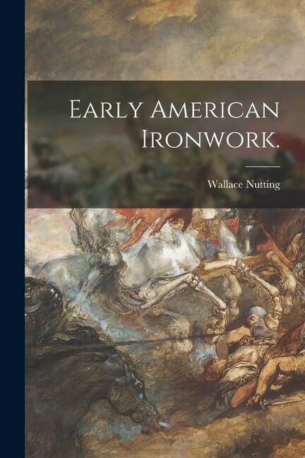 Front cover_Early American Ironwork.
