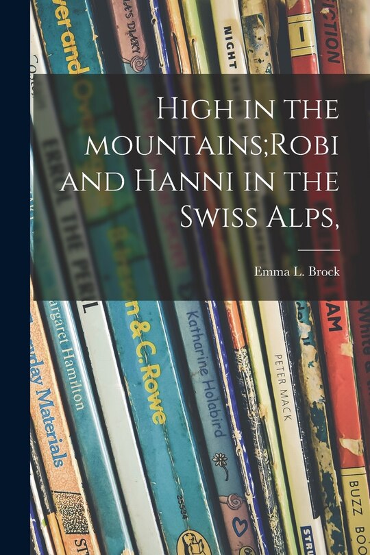Couverture_High in the Mountains;Robi and Hanni in the Swiss Alps,