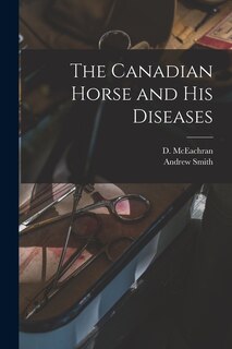 Front cover_The Canadian Horse and His Diseases [microform]