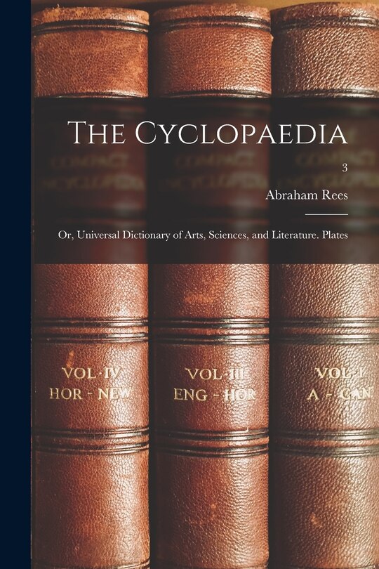 Front cover_The Cyclopaedia; or, Universal Dictionary of Arts, Sciences, and Literature. Plates; 3