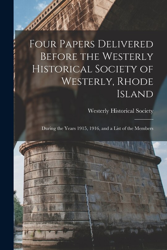 Front cover_Four Papers Delivered Before the Westerly Historical Society of Westerly, Rhode Island