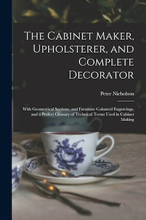 Couverture_The Cabinet Maker, Upholsterer, and Complete Decorator