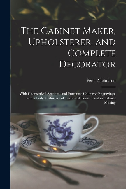 Couverture_The Cabinet Maker, Upholsterer, and Complete Decorator