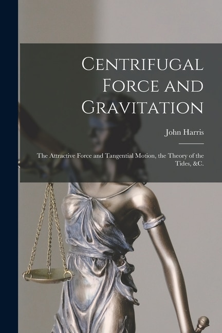Front cover_Centrifugal Force and Gravitation [microform]
