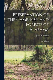 Couverture_Preservation of the Game, Fish and Forests of Alabama