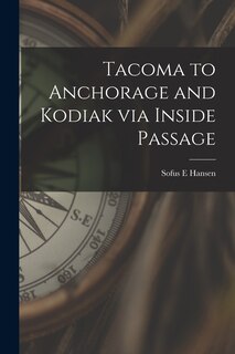 Front cover_Tacoma to Anchorage and Kodiak via Inside Passage