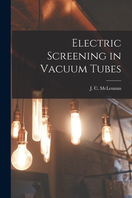 Front cover_Electric Screening in Vacuum Tubes [microform]