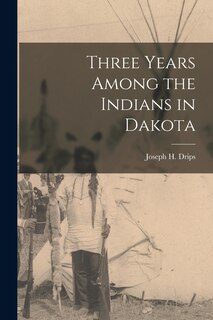 Front cover_Three Years Among the Indians in Dakota