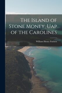 Front cover_The Island of Stone Money, Uap of the Carolines