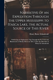Front cover_Narrative of an Expedition Through the Upper Mississippi to Itasca Lake, the Actual Source of This River [microform]