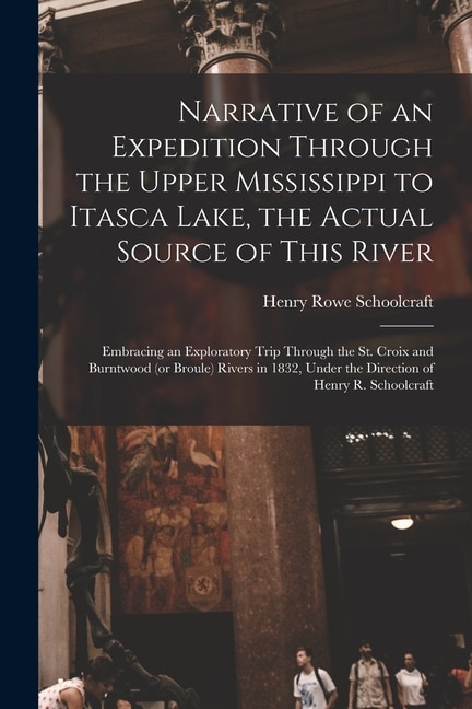 Front cover_Narrative of an Expedition Through the Upper Mississippi to Itasca Lake, the Actual Source of This River [microform]