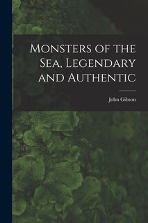 Front cover_Monsters of the Sea, Legendary and Authentic