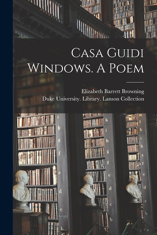 Front cover_Casa Guidi Windows. A Poem
