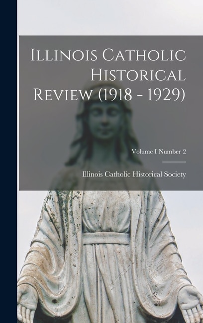 Front cover_Illinois Catholic Historical Review (1918 - 1929); Volume I Number 2