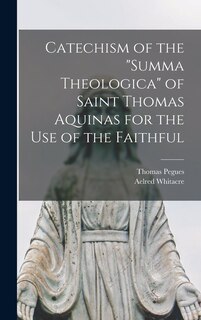 Front cover_Catechism of the Summa Theologica of Saint Thomas Aquinas for the Use of the Faithful